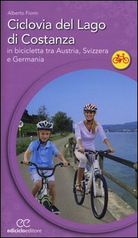 Ciclovia del lago di Costanza. In bicicletta tra Austria, Svizzera e Germania - Librerie.coop