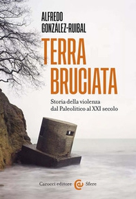 Terra bruciata. Storia della violenza dal Paleolitico al XXI secolo - Librerie.coop
