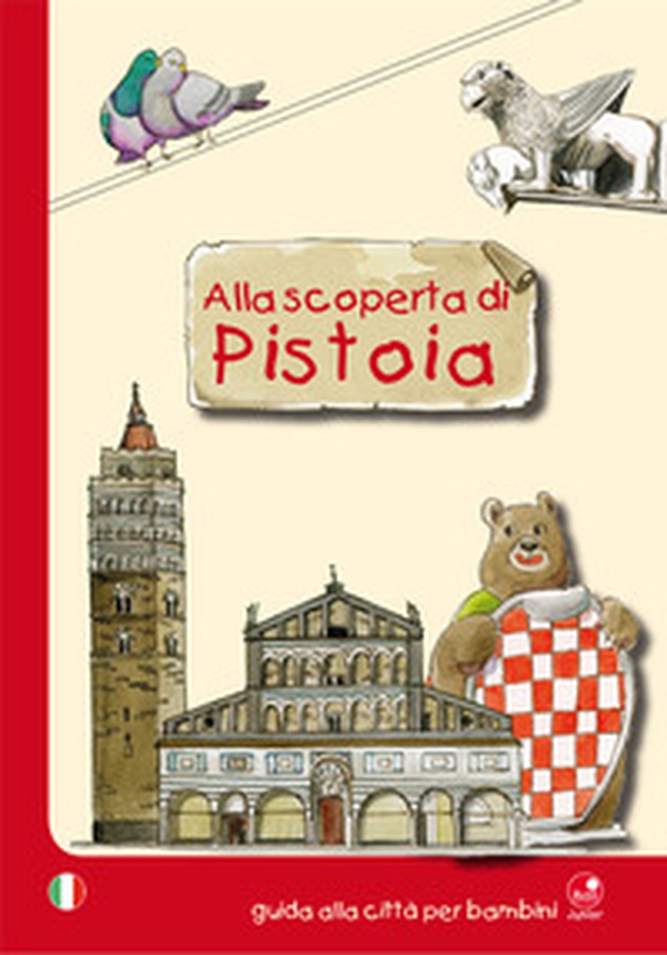 Alla scoperta di Pistoia. Guida alla città per bambini - Librerie.coop Alla scoperta di Pistoia. Guida alla città per bambini - Librerie.coop