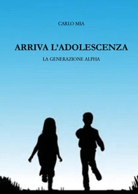Arriva l'adolescenza. La generazione alpha - Librerie.coop