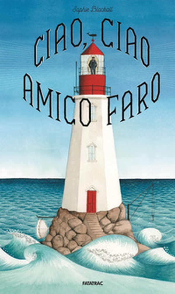 Ciao, ciao amico faro - Librerie.coop Ciao, ciao amico faro - Librerie.coop