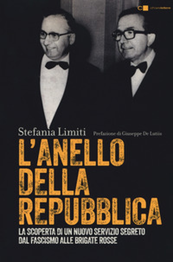 L'Anello della Repubblica. La scoperta di un nuovo servizio segreto. Dal Fascismo alle Brigate Rosse - Librerie.coop L'Anello della Repubblica. La scoperta di un nuovo servizio segreto. Dal Fascismo alle Brigate Rosse - Librerie.coop