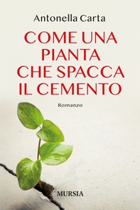 Come una pianta che spacca il cemento - Librerie.coop