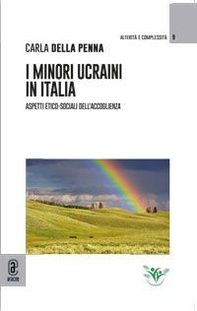 I minori ucraini in Italia. Aspetti etico-sociali dell'accoglienza - Librerie.coop I minori ucraini in Italia. Aspetti etico-sociali dell'accoglienza - Librerie.coop