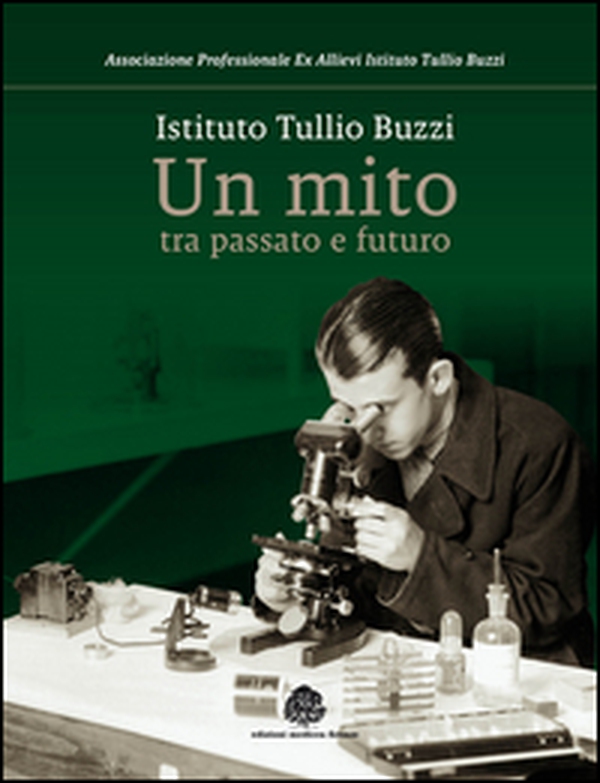 Istituto Tullio Buzzi. Un mito tra passato e futuro - Librerie.coop Istituto Tullio Buzzi. Un mito tra passato e futuro - Librerie.coop