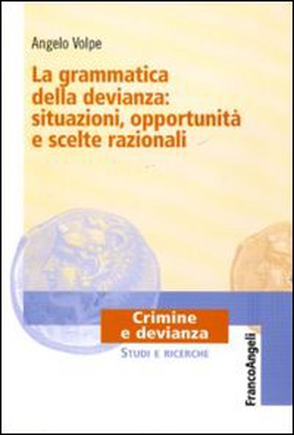 La grammatica della devianza: situazioni, opportunità e scelte razionali - Librerie.coop La grammatica della devianza: situazioni, opportunità e scelte razionali - Librerie.coop