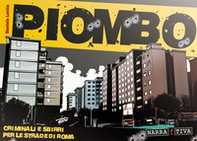 Piombo. Criminali e sbirri per le strade di Roma - Librerie.coop