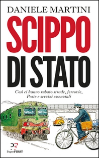 Scippo di stato. Così ci hanno rubato strade, ferrovie, Poste e servizi essenziali - Librerie.coop Scippo di stato. Così ci hanno rubato strade, ferrovie, Poste e servizi essenziali - Librerie.coop