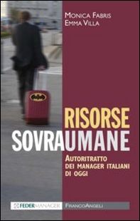 Risorse sovraumane. Autoritratto dei manager italiani di oggi - Librerie.coop