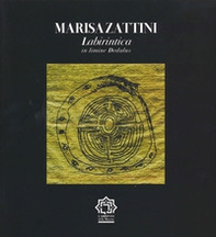 Marisa Zattini. Labirintica, in limine Dedalus - Librerie.coop