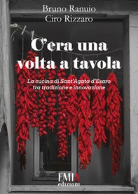C'era una volta a tavola. La cucina di Sant'Agata d'Esaro tra tradizione e innovazione - Librerie.coop C'era una volta a tavola. La cucina di Sant'Agata d'Esaro tra tradizione e innovazione - Librerie.coop