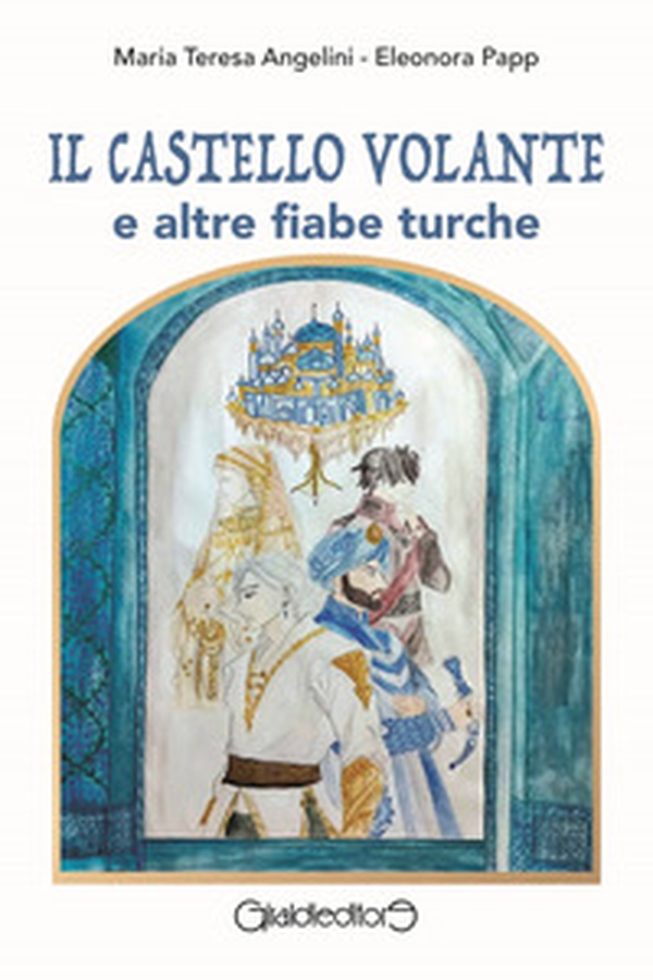 Il castello volante e altre fiabe turche - Librerie.coop Il castello volante e altre fiabe turche - Librerie.coop
