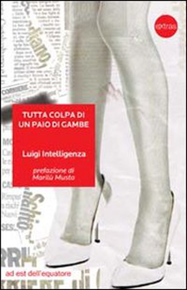 Tutta colpa di un paio di gambe - Librerie.coop Tutta colpa di un paio di gambe - Librerie.coop