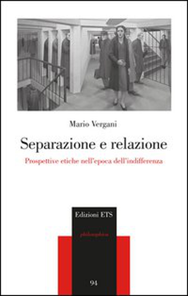 Separazione e relazione. Prospettive etiche nell'epoca dell'indifferenza - Librerie.coop Separazione e relazione. Prospettive etiche nell'epoca dell'indifferenza - Librerie.coop