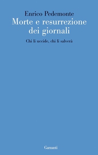 Morte e resurrezione dei giornali - Librerie.coop Morte e resurrezione dei giornali - Librerie.coop