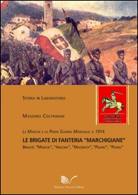 Le Marche e la prima guerra mondiale. Il 1914 le brigate di fanteria «Marchigiane» - Librerie.coop