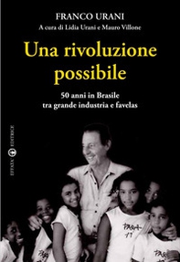 Una rivoluzione possibile. 50 anni in Brasile tra grande industria e favelas - Librerie.coop