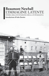 L'immagine latente. Storia dell'invenzione della fotografia - Librerie.coop L'immagine latente. Storia dell'invenzione della fotografia - Librerie.coop