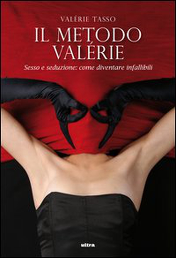 Il metodo Valérie. Sesso e seduzione: come diventare infallibili - Librerie.coop Il metodo Valérie. Sesso e seduzione: come diventare infallibili - Librerie.coop