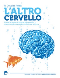 L'altro cervello. Come le nuove scoperte sul cervello stanno rivoluzionando medicina e scienza - Librerie.coop