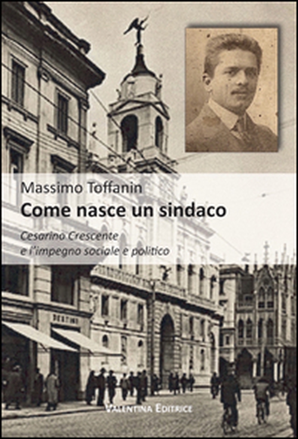Come nasce un sindaco. Cesarino Crescente e l'impegno sociale e politico - Librerie.coop Come nasce un sindaco. Cesarino Crescente e l'impegno sociale e politico - Librerie.coop