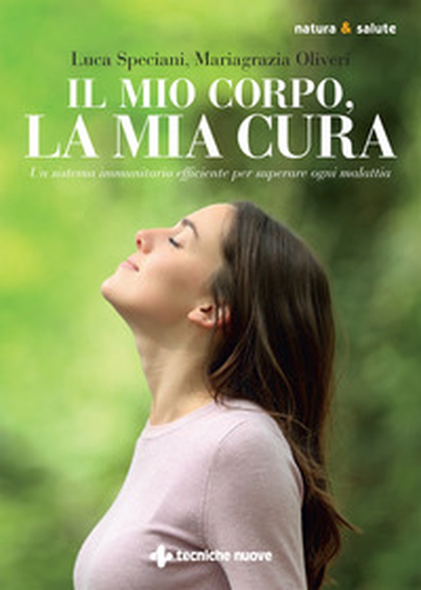 Il mio corpo, la mia cura. Un sistema immunitario efficiente per superare ogni malattia - Librerie.coop Il mio corpo, la mia cura. Un sistema immunitario efficiente per superare ogni malattia - Librerie.coop