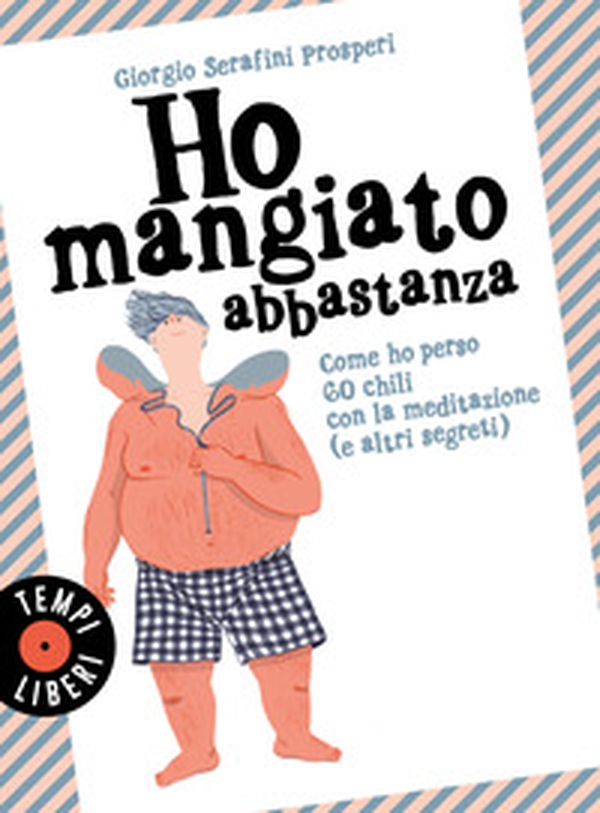 Ho mangiato abbastanza. Come ho perso 60 chili con la meditazione (e altri segreti) - Librerie.coop Ho mangiato abbastanza. Come ho perso 60 chili con la meditazione (e altri segreti) - Librerie.coop