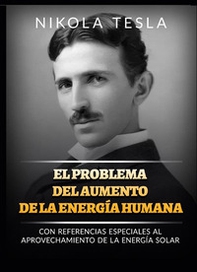 El problema del aumento de la energía humana. Con referencias especiales al aprovechamiento de la energía solar - Librerie.coop