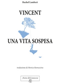 Vincent, una vita sospesa - Librerie.coop