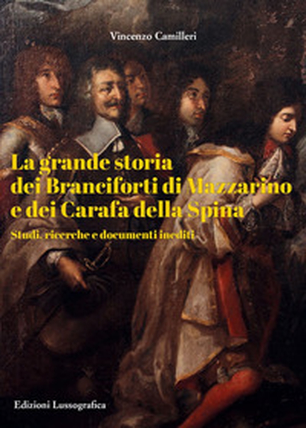 La grande storia dei Branciforti di Mazzarino e dei Carafa della Spina. Studi, ricerche e documenti inediti - Librerie.coop La grande storia dei Branciforti di Mazzarino e dei Carafa della Spina. Studi, ricerche e documenti inediti - Librerie.coop