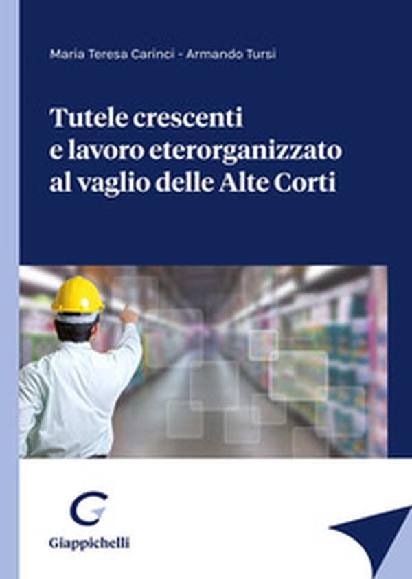 Tutele crescenti e lavoro eterorganizzato al vaglio delle Alte Corti - Librerie.coop Tutele crescenti e lavoro eterorganizzato al vaglio delle Alte Corti - Librerie.coop