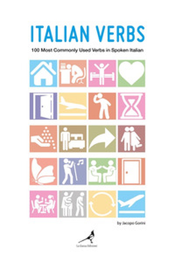 Italian verbs. 100 most commonly used verbs in spoken italian - Librerie.coop Italian verbs. 100 most commonly used verbs in spoken italian - Librerie.coop