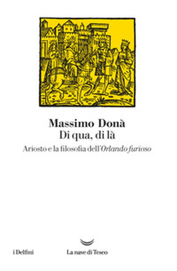 Di qua, di là. Ariosto e la filosofia dell'Orlando furioso - Librerie.coop Di qua, di là. Ariosto e la filosofia dell'Orlando furioso - Librerie.coop