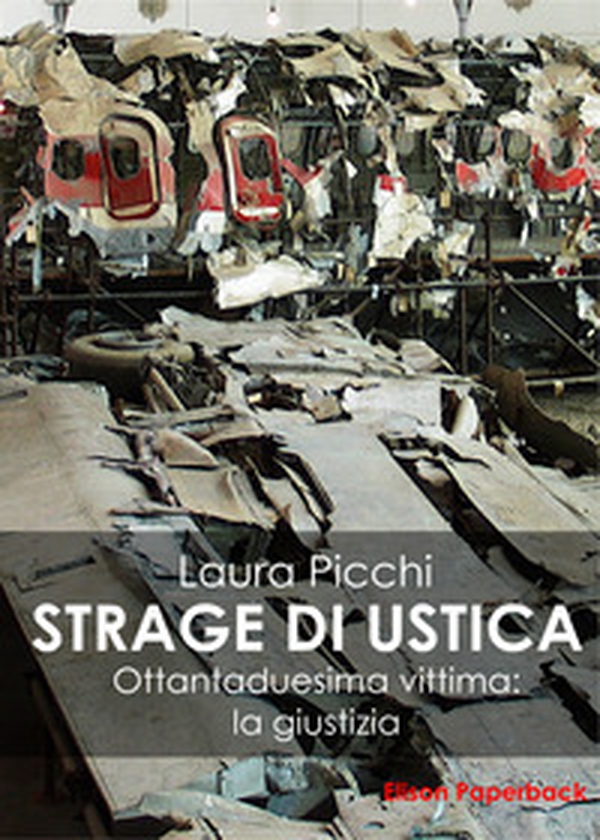 La strage di Ustica. Ottantaduesima vittima: la giustizia - Librerie.coop La strage di Ustica. Ottantaduesima vittima: la giustizia - Librerie.coop