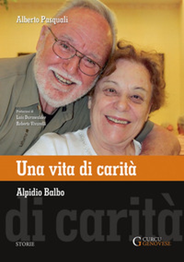 Una vita di carità. Alpidio Balbo - Librerie.coop Una vita di carità. Alpidio Balbo - Librerie.coop