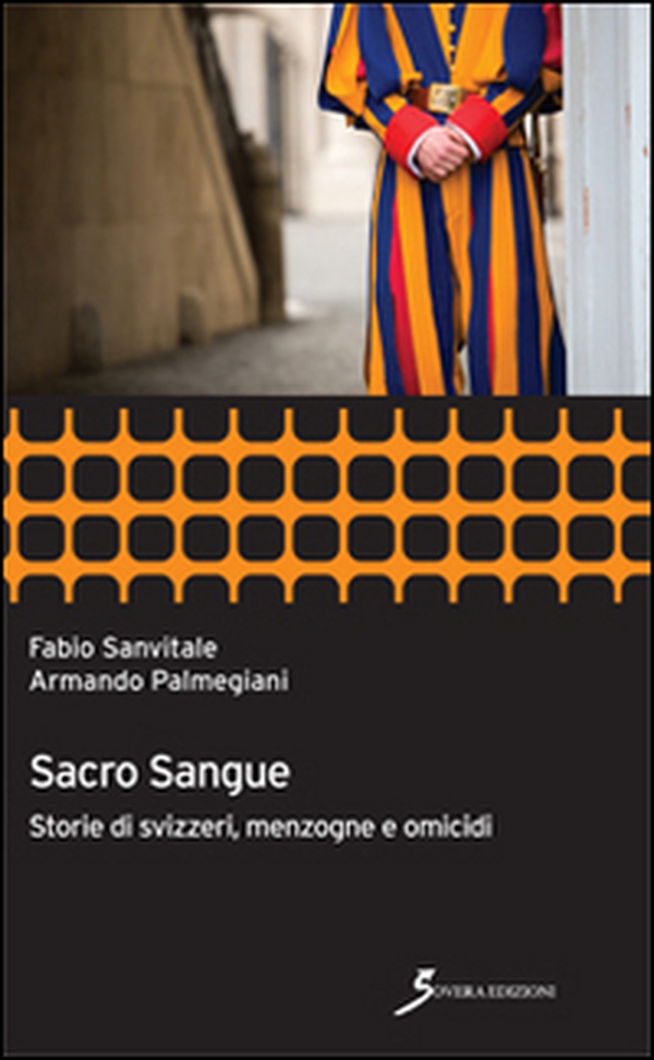 Sacro sangue. Storie di svizzeri, menzogne e omicidi - Librerie.coop Sacro sangue. Storie di svizzeri, menzogne e omicidi - Librerie.coop