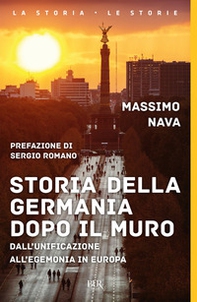 Storia della Germania dopo il muro. Dall'unificazione all'egemonia in Europa - Librerie.coop