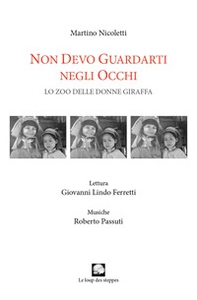 Non devo guardarti negli occhi. Lo zoo delle donne giraffa - Librerie.coop Non devo guardarti negli occhi. Lo zoo delle donne giraffa - Librerie.coop