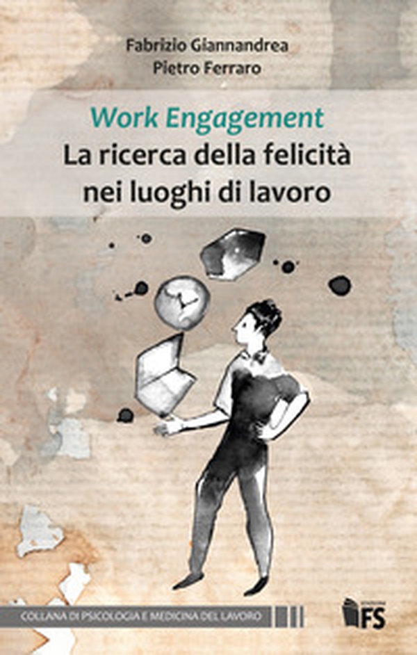 Work Engagement La ricerca della felicità nei luoghi di lavoro - Librerie.coop Work Engagement La ricerca della felicità nei luoghi di lavoro - Librerie.coop