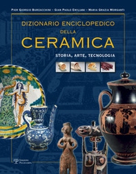 Dizionario enciclopedico della ceramica. Storia, arte, tecnologia - Librerie.coop