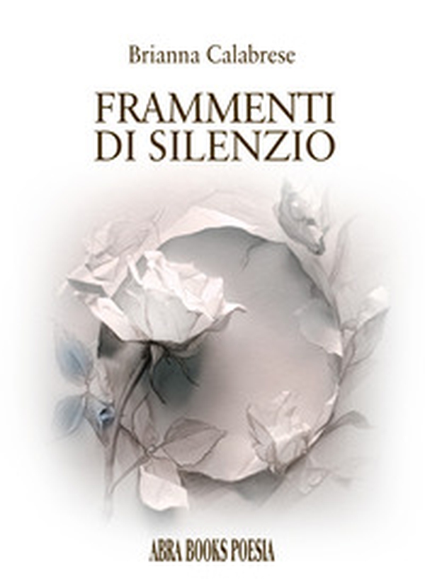Frammenti di silenzio. Poesia - Librerie.coop