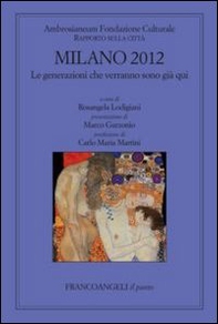 Milano 2012. Le generazioni che verranno sono già qui. Rapporto sulla città - Librerie.coop