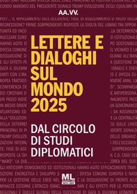 Lettere e dialoghi sul mondo 2025. Dal circolo di studi diplomatici - Librerie.coop