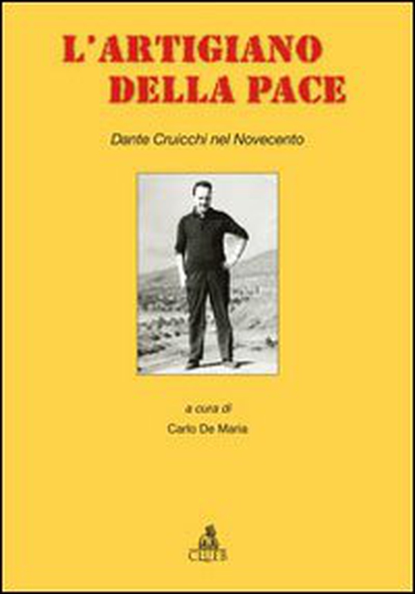 L'artigiano della pace. Dante Cruicchi nel Novecento - Librerie.coop L'artigiano della pace. Dante Cruicchi nel Novecento - Librerie.coop