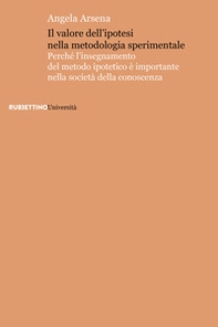 Il valore dell'ipotesi nella metodologia sperimentale. Perché l'insegnamento del metodo ipotetico è importante nella società della conoscenza - Librerie.coop Il valore dell'ipotesi nella metodologia sperimentale. Perché l'insegnamento del metodo ipotetico è importante nella società della conoscenza - Librerie.coop