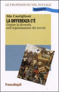 La differenza c'è. Gestire la diversità nell'organizzazione dei servizi - Librerie.coop
