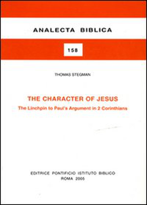 The Character of Jesus. The Linchpin to Paul's argument in 2 Corinthians - Librerie.coop The Character of Jesus. The Linchpin to Paul's argument in 2 Corinthians - Librerie.coop