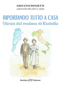 Riportando tutto a casa. Storia del Mulino di Rodallo - Librerie.coop