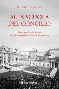 Alla scuola del Concilio. Breve guida alla lettura dei Documenti del Concilio Vaticano II - Librerie.coop
