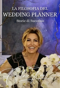 La filosofia del wedding planner. Storie di successo - Librerie.coop